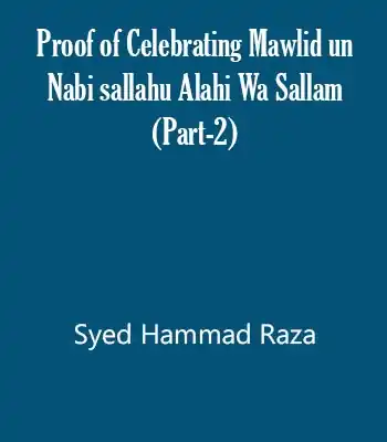 Proof of Celebrating Mawlid un Nabi ﷺ (Part-2)